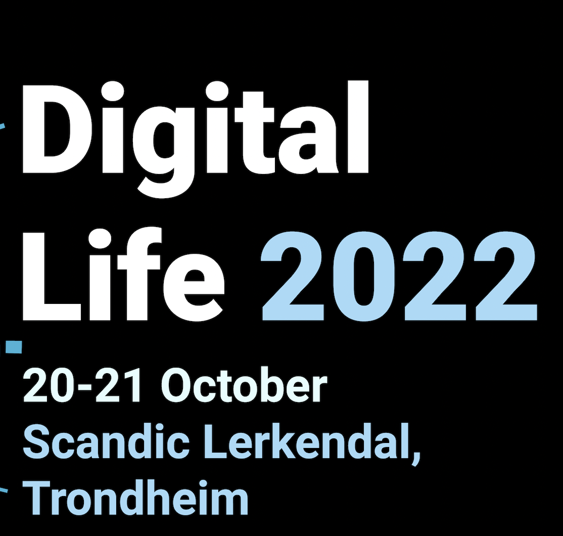 Digital Life 2022 The annual conference for the Centre for Digital Life Norway.  20-21. October 2022! - Scandic Lerkendal, Trondheim